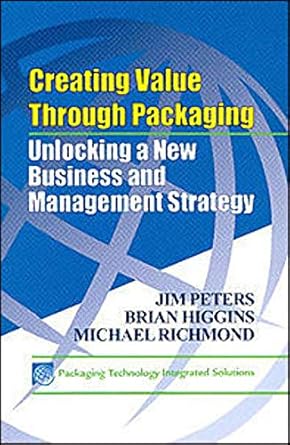 creating value through packaging unlocking a new business and management strategy 1st edition jim peters