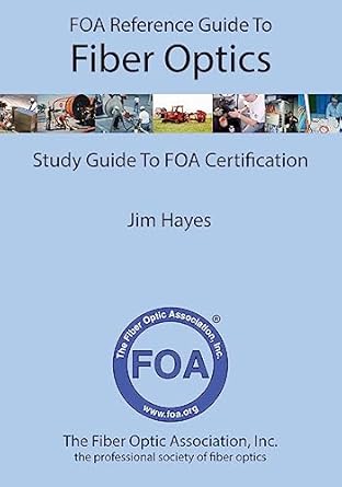 foa reference guide to fiber optics study guide to foa certification 1st edition jim hayes 1439253870,