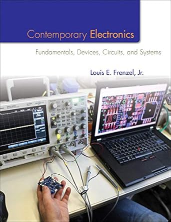 contemporary electronics fundamentals devices circuits and systems 1st edition louis e frenzel 007337380x,