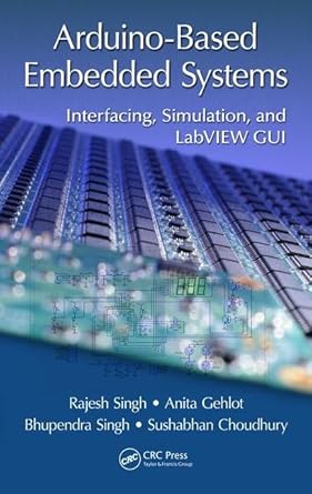 arduino based embedded systems interfacing simulation and labview gui 1st edition rajesh singh ,anita gehlot