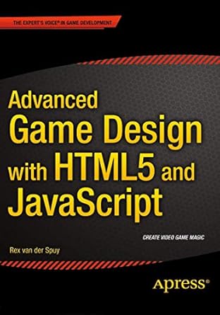 advanced game design with html5 and javascript 1st edition rex van der spuy 1430258004, 978-1430258001