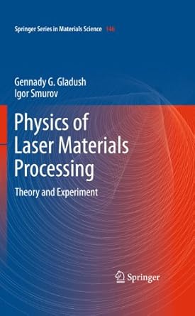physics of laser materials processing theory and experiment 1st edition gennady g gladush ,igor smurov