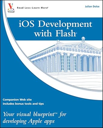 ios development with flash your visual blueprint for developing apple apps 1st edition julian dolce
