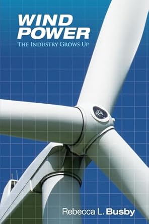 wind power the industry grows up 1st edition rebecca busby 1593702442, 978-1593702441