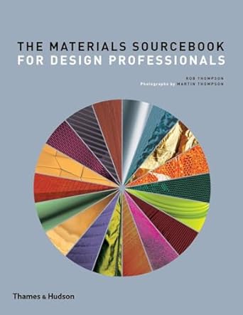 the materials sourcebook for design professionals 1st edition rob thompson ,martin thompson 0500518548,