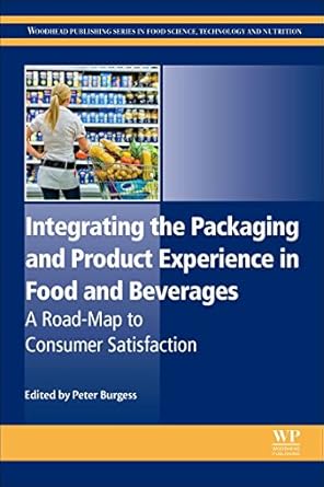 integrating the packaging and product experience in food and beverages a road map to consumer satisfaction