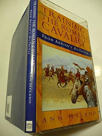 training the roman cavalry from arrians ars tactica 1st edition ann hyland 1856278999, 978-1856278997