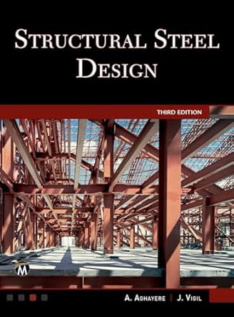 structural steel design 1st edition abieyuwa aghayere ,jason vigil 1683923677, 978-1683923671