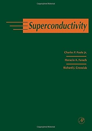 superconductivity 1st edition charles p poole ,horacio a farach ,richard j creswick 0125614551, 978-0125614559