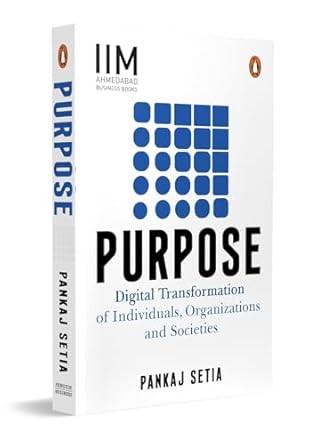 purpose digital transformation of individuals organizations and societies 1st edition pankaj setia