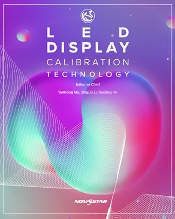 led display calibration technology 1st edition xi'an novastar tech co ,yanhong ma ,shiguo li ,guojing he