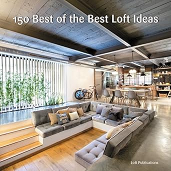 150 best of the best loft ideas 1st edition inc loft publications 0062444522, 978-0062444523