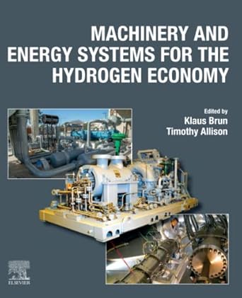 machinery and energy systems for the hydrogen economy 1st edition klaus brun ,timothy c allison 0323903940,