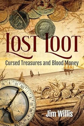 lost loot cursed treasures and blood money 1st edition jim willis 1578598559, 978-1578598557