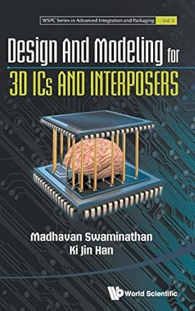 design and modeling for 3d ics and interposers 1st edition madhavan swaminathan ,ki jin han 9814508594,