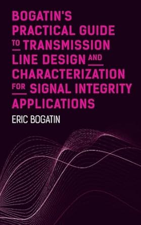 bogatins practical guide to transmission 1st edition eric bogatin 1630818518, 978-1630818517