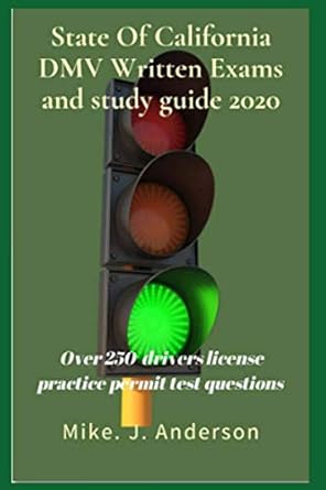 state of california dmv written exams and study guide 2020 over 250 drivers license practice permit test