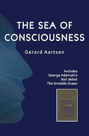 the sea of consciousness george adamskis lost debut the invisible ocean 1st edition gerard aartsen ,george