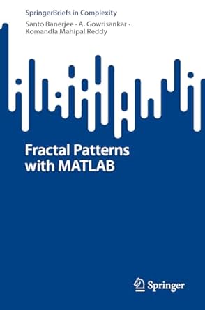 fractal patterns with matlab 1st edition santo banerjee ,a gowrisankar ,komandla mahipal reddy 3031481011,