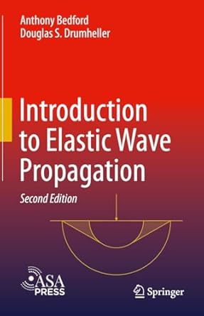 introduction to elastic wave propagation 1st edition anthony bedford ,douglas s drumheller 3031328744,