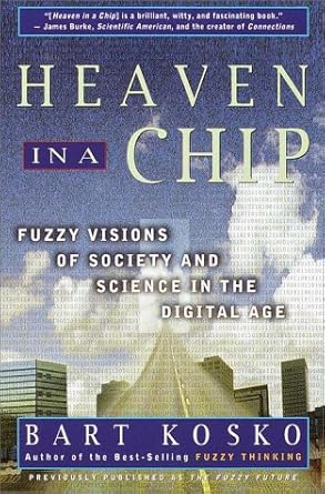 heaven in a chip fuzzy visions of society and science in the digital age 1st edition bart kosko 0609805673,