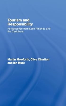tourism and responsibility perspectives from latin america and the caribbean 1st edition martin mowforth