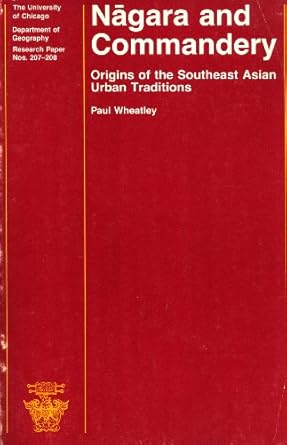 nagara and commandery origins of the southeast asian urban traditions 1st edition paul wheatley 0890651132,