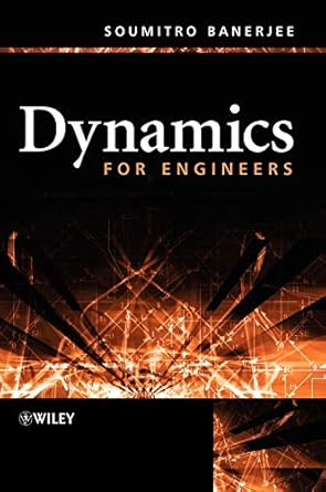 dynamics for engineers 1st edition soumitro banerjee 0470868430, 978-0470868430