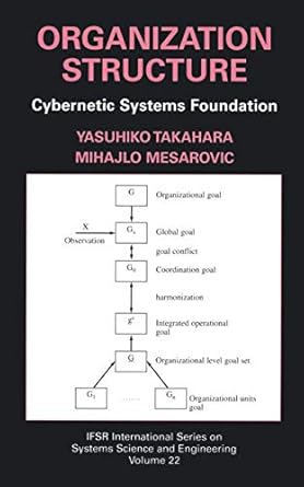 organization structure cybernetic systems foundation 1st edition yasuhiko takahara ,mihajlo mesarovic