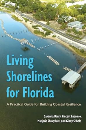 living shorelines for florida a practical guide for building coastal resilience 1st edition savanna barry