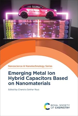 emerging metal ion hybrid capacitors based on nanomaterials 1st edition chandra sekhar rout 1837674191,