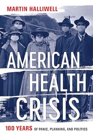 american health crisis one hundred years of panic planning and politics 1st edition martin halliwell