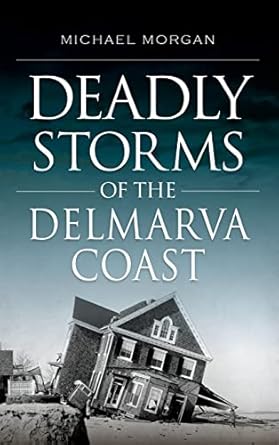 deadly storms of the delmarva coast 1st edition michael morgan 1540238857, 978-1540238856