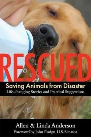 rescued saving animals from disaster 1st edition allen anderson ,linda anderson ,john ensign 1577315448,