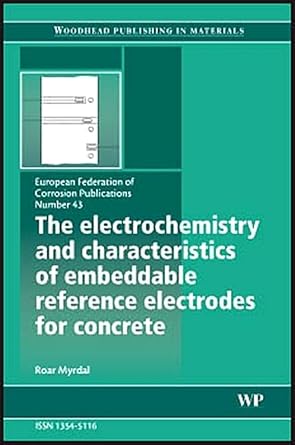 the electrochemistry and characteristics of embeddable reference electrodes for concrete series 1st edition r