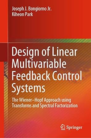 design of linear multivariable feedback control systems the wiener hopf approach using transforms and