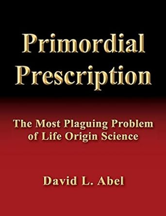 primordial prescription the most plaguing problem of life origin science 1st edition david l abel 0965798828,