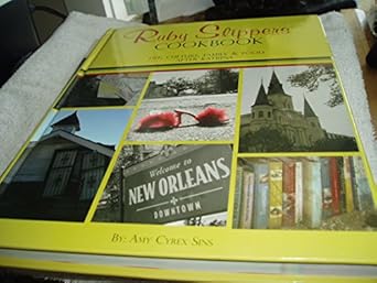 ruby slippers cookbook life culture family and food after katrina 1st edition amy cyrex sins 097851470x,