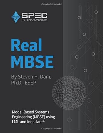 real mbse model based systems engineering using lml and innoslate 1st edition dr steven h dam 1698357753,