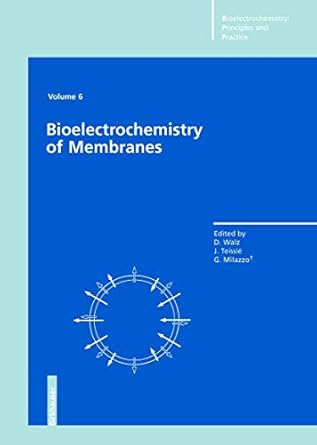 bioelectrochemistry of membranes 1st edition dieter walz ,justin teissie ,giulio milazzo 3764321660,