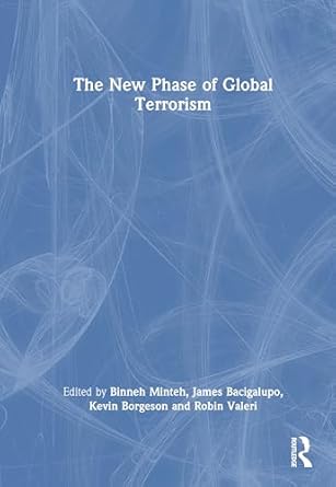 the new phase of global terrorism 1st edition kevin borgeson ,robin maria valeri ,binneh s minteh ,james