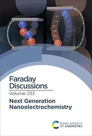 next generation nanoelectrochemistry faraday discussion 233 1st edition royal society of chemistry