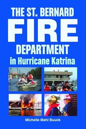 st bernard fire department in hurricane katrina 1st edition michelle buuck ,craig taffaro jr 158980581x,