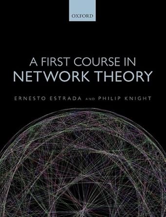 a first course in network theory 1st edition ernesto estrada ,philip a knight 0198726457, 978-0198726456