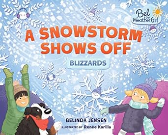 a snowstorm shows off blizzards 1st edition belinda jensen ,renee kurilla 146777961x, 978-1467779616