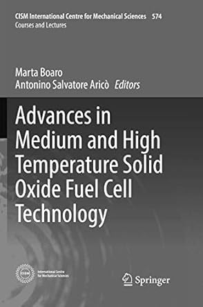 advances in medium and high temperature solid oxide fuel cell technology 1st edition marta boaro ,arico