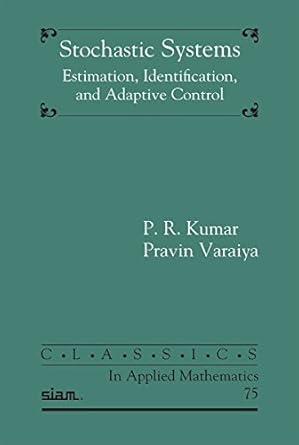 stochastic systems estimation identification and adaptive control 1st edition p r kumar ,pravin varaiya