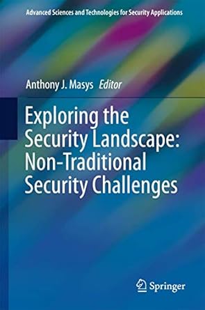 exploring the security landscape non traditional security challenges 1st edition anthony j masys 3319279130,