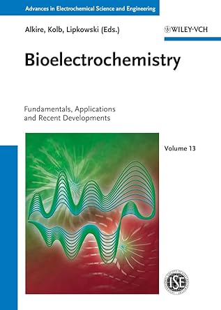 bioelectrochemistry 1st edition richard c alkire ,dieter m kolb ,jacek lipkowski 3527328858, 978-3527328857