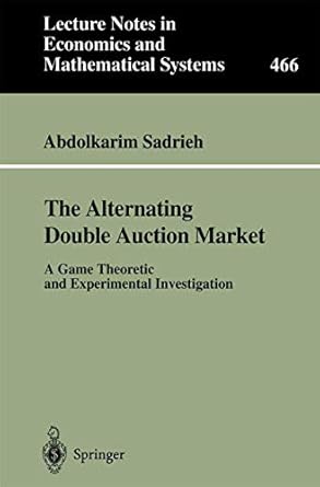 the alternating double auction market a game theoretic and experimental investigation 1st edition abdolkarim